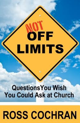 Not Off Limits: Questions You Wish You Could Ask at Church by Cochran, Ross