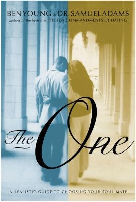 The One: A Realistic Guide to Choosing Your Soul Mate by Adams, Samuel