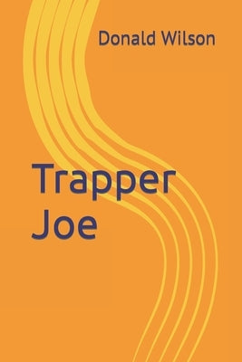 Trapper Joe by Wilson, Donald