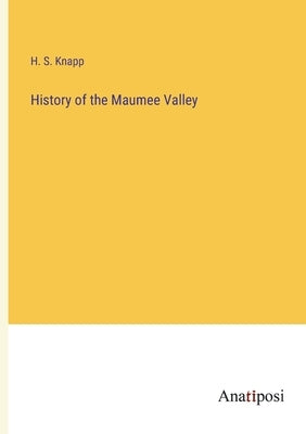 History of the Maumee Valley by Knapp, H. S.