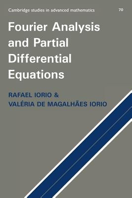 Fourier Analysis and Partial Differential Equations by Iorio Jr, Rafael José