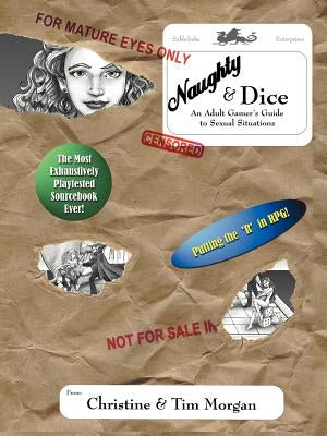 Naughty & Dice: An Adult Gamer's Guide to Sexual Situations by Morgan, Christine