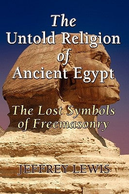 The Untold Religion of Ancient Egypt by Lewis, Jeffrey