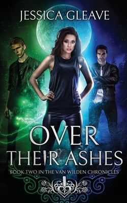 Over Their Ashes by Gleave, Jessica