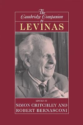 The Cambridge Companion to Levinas by Critchley, Simon