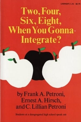 Two, Four, Six, Eight, When You Gonna Integrate? by Hirsch, Ernest a.