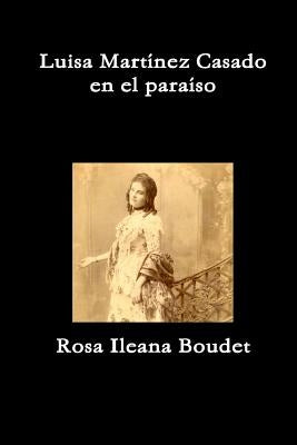 Luisa Martinez Casado en el paraiso by Boudet, Rosa Ileana