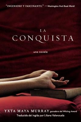 La Conquista: Una Novela by Maya Murray, Yxta