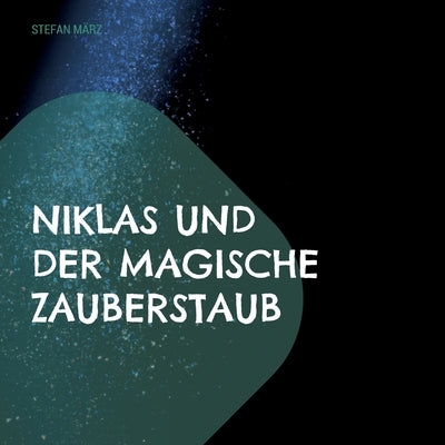 Niklas und der magische Zauberstaub by März, Stefan