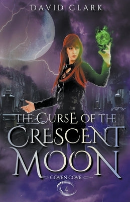 The Curse of the Crescent Moon by Clark, David