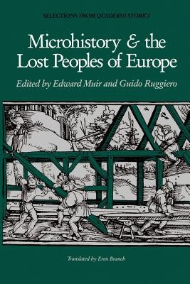 Microhistory and the Lost Peoples of Europe by Muir, Edward