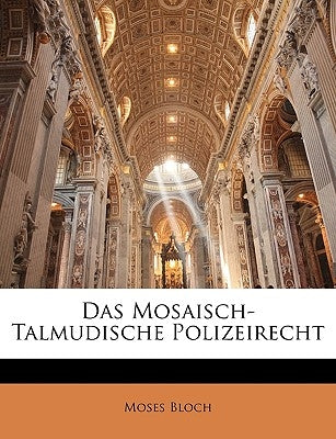 Das Mosaisch-Talmudische Polizeirecht by Bloch, Moses