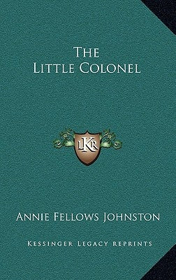 The Little Colonel by Johnston, Annie Fellows