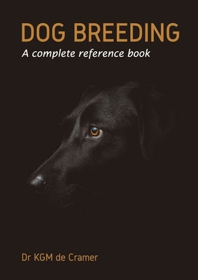 Dog Breeding: A Complete Reference Book by de Cramer, Kurt