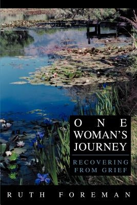 One Woman's Journey: Recovering from Grief by Foreman, Ruth