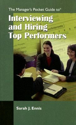 The Managers Pocket Guide to Interviewing and Hiring Top Performers by Ennis, Sarah J.