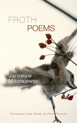 Froth: Poems by Mikolajewski, Jaroslaw