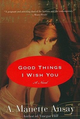 Good Things I Wish You by Ansay, A. Manette