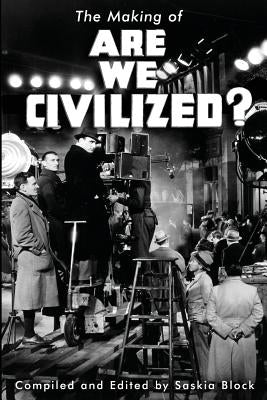 The Making of Are We Civilized? by Block, Saskia