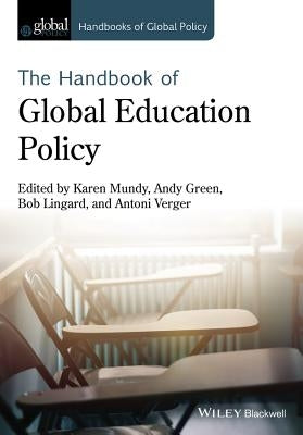 Handbook of Global Education Policy by Mundy, Karen