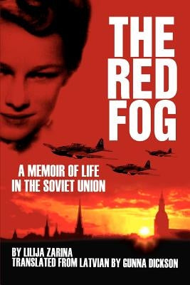 The Red Fog: A Memoir of Life in the Soviet Union by Zarina, Lilija