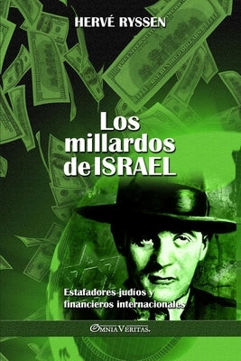 Los millardos de Israel: Estafadores judíos y financieros internacionales by Ryssen, Hervé