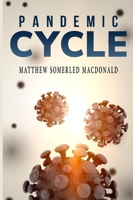 pandemic cycle by Somerled MacDonald, Matthew