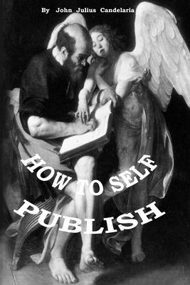 How to Self Publish by Candelaria, John Julius