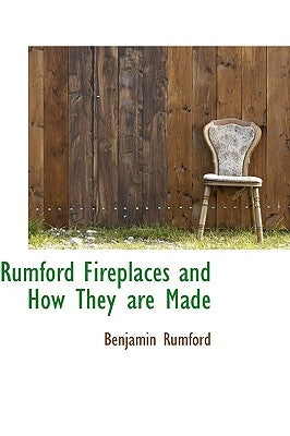 Rumford Fireplaces and How They Are Made by Rumford, Benjamin