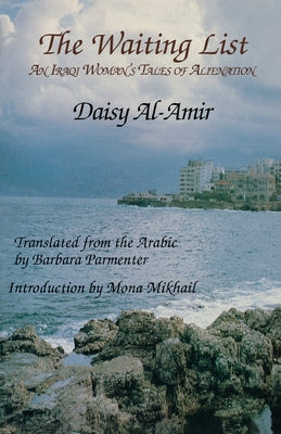 The Waiting List: An Iraqi Woman's Tales of Alienation by Al-Amir, Daisy