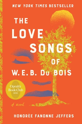 The Love Songs of W.E.B. Du Bois: An Oprah's Book Club Novel by Jeffers, Honoree Fanonne