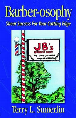 Barber-osophy: Shear Success for Your Cutting Edge by Sumerlin, Terry L.