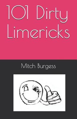 101 Dirty Limericks by Burgess, Mitch