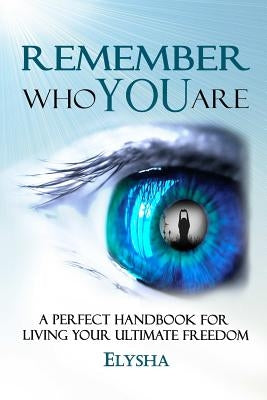 Remember Who You Are by Elysha