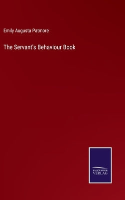 The Servant's Behaviour Book by Patmore, Emily Augusta