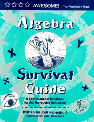 Algebra Survival Guide: A Conversational Handbook for the Thoroughly Befuddled by Rappaport, Josh