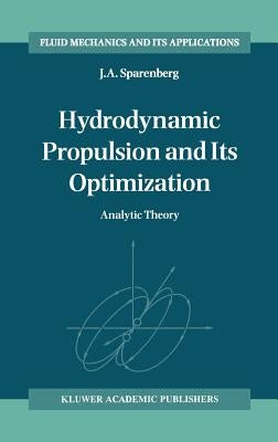 Hydrodynamic Propulsion and Its Optimization: Analytic Theory by Sparenberg, J. a.