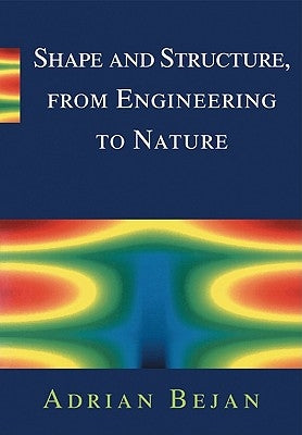 Shape and Structure, from Engineering to Nature by Bejan, Adrian