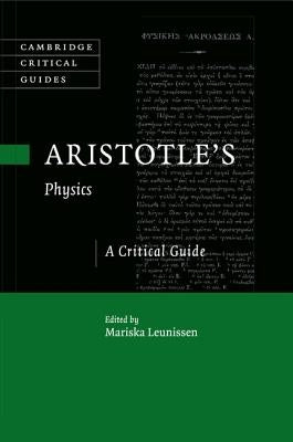 Aristotle's Physics: A Critical Guide by Leunissen, Mariska