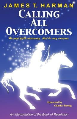 Calling All Overcomers by Harman, James T.