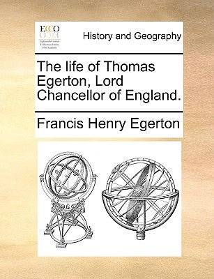The Life of Thomas Egerton, Lord Chancellor of England. by Egerton, Francis Henry