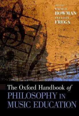 Oxford Handbook of Philosophy in Music Education by Bowman, Wayne