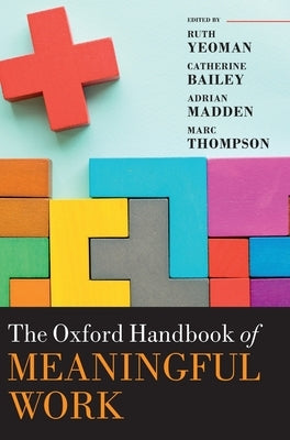 The Oxford Handbook of Meaningful Work by Yeoman, Ruth