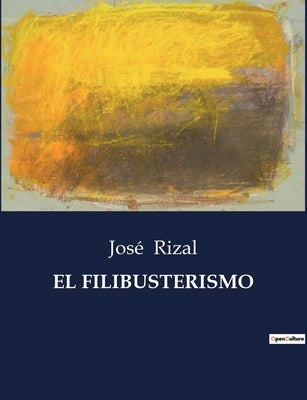 El Filibusterismo by Rizal, Jos&#233;