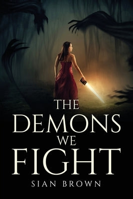 The Demons We Fight by Sian Brown