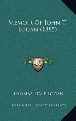 Memoir Of John T. Logan (1885) by Logan, Thomas Dale