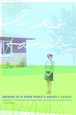 Like Family: Growing Up in Other People's Houses by McLain, Paula