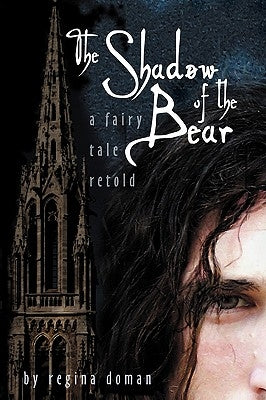 The Shadow of the Bear: A Fairy Tale Retold by Doman, Regina