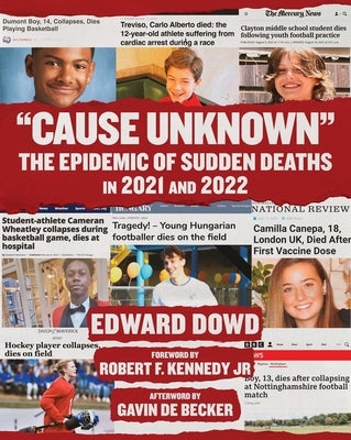 Cause Unknown: The Epidemic of Sudden Deaths in 2021 & 2022 by Dowd, Ed