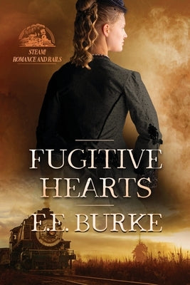 Fugitive Hearts by Burke, E. E.